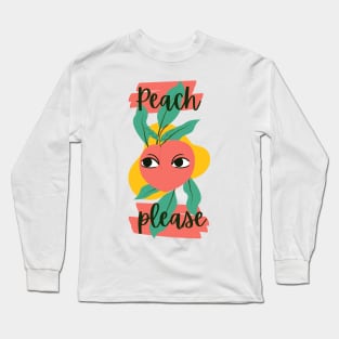 Peach Please - Bitch Please - Funny Fruit Sissy Puns Long Sleeve T-Shirt